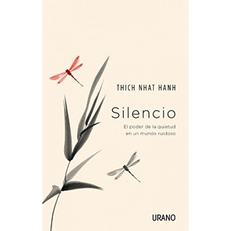 Silencio: El poder de la quietud en un mundo ruidoso Thich Nhat Hanh