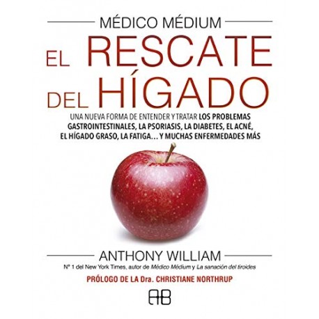 Médico Médium El rescate del hígado Entender y tratar problemas psoriasis, diabetes, acné, hígado Anthony William