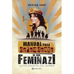 Manual para defenderte de una feminazi: y otros asuntos de alta necesidad Cristina Seguí