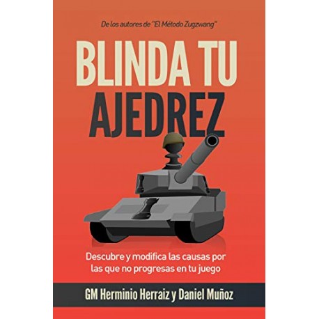 Blinda tu ajedrez: Descubre y modifica las causas por las que no progresas en tu juego GM Herminio Herraiz Hidalgo