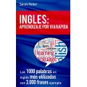 INGLES: APRENDIZAJE POR VIA RÁPIDA: Las 1000 palabras en inglés más utilizadas con 3.000 frases ejemplo Sarah Retter