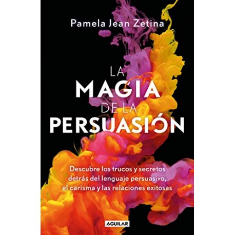 La magia de la persuasión Pamela Jean Zetina