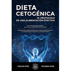 Dieta Cetogénica: El protocolo de una alimentación efectiva Carlos Stro