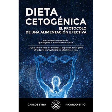 Dieta Cetogénica: El protocolo de una alimentación efectiva Carlos Stro Dieta Cetogénica: El protocolo de una alimentación efectiva Carlos Stro
