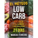 EL MÉTODO LOW CARB: DIETA CETOGÉNICA + AYUNO INTERMITENTE PARA ADELGAZAR EN SÓLO 21 DÍAS Marcos Ferreiro