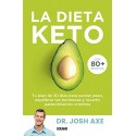 La dieta Keto: Tu plan de 30 días para perder peso, equilibrar tus hormonas y revertir padecimientos crónicos Josh Axe