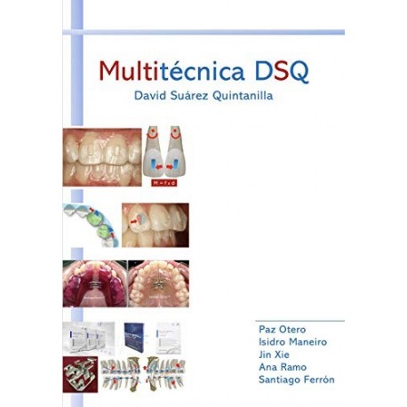 Multitécnica de Ortodoncia DSQ: El futuro de la Ortodoncia David Suárez Quintanilla