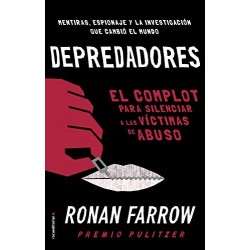 Depredadores: El complot para silenciar a las víctimas de abuso. (No Ficción)   Ronan Farrow