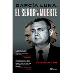 García Luna, El señor de la muerte Francisco Cruz