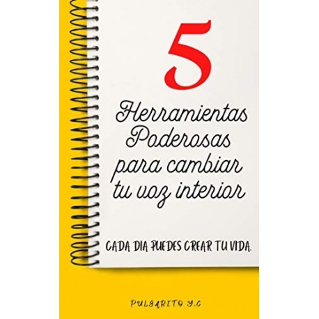 5 Herramientas Poderosas para cambiar tu voz interior Y.C PULGARITO