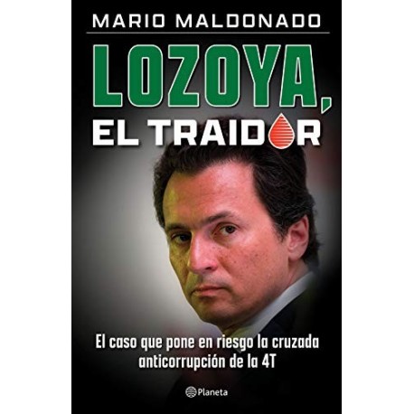 Lozoya, el traidor Mario Maldonado