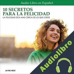 Audiolibro 10 Secretos Para La Felicidad Jayne West