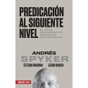 Predicación al siguiente nivel: El arte de compartir mensajes que importan Andrés Spyker