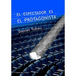 El espectador es el protagonista Daniel Tubau