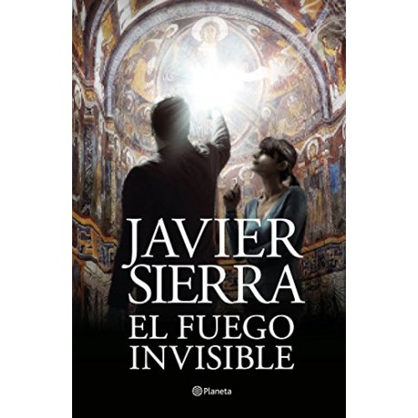 El fuego invisible Javier Sierra