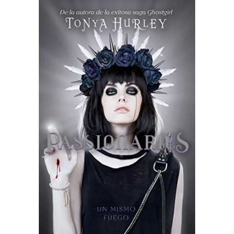 Passionaries (The Blessed 2): Un mismo fuego Tonya Hurley