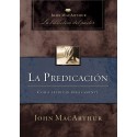 La predicación: Cómo predicar bíblicamente John F. MacArthur