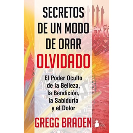 SECRETOS DE UN MODO DE ORAR OLVIDADO GREGG BRADEN