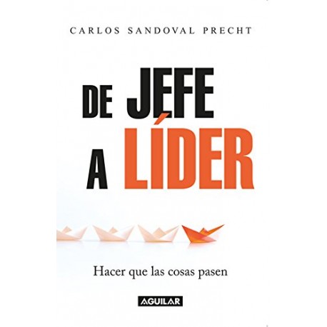 De Jefe a Líder: Hacer que las cosas pasen Carlos Sandoval