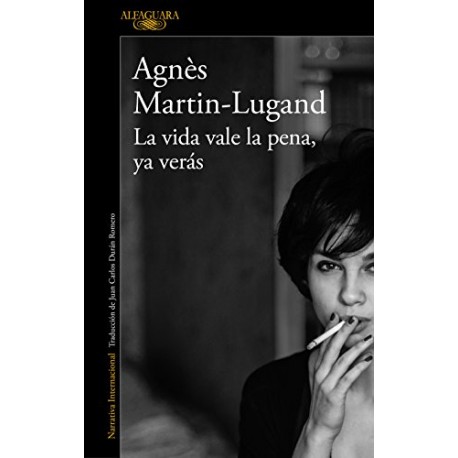 La vida vale la pena, ya verás Agnès Martin-Lugand