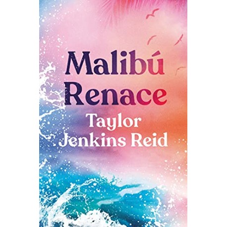 MALIBÚ RENACE Taylor Jenkins Reid