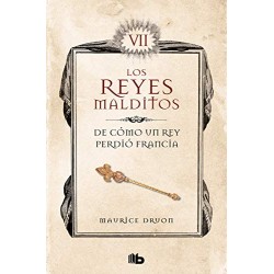 De cómo un rey perdió Francia (Los Reyes Malditos 7) Maurice Druon