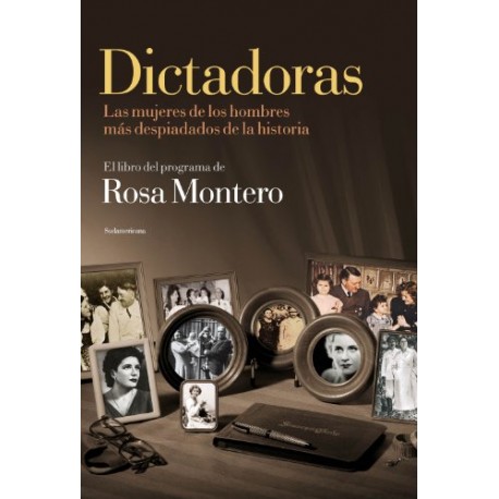 Dictadoras: Las mujeres de los hombres más despiadados de la historia Rosa Montero