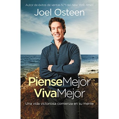 Piense Mejor, Viva Mejor: Una vida victoriosa comienza en su mente Joel Osteen