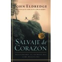 Salvaje de corazón: Descubramos el secreto del alma masculina John Eldredge