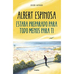 Estaba preparado para todo menos para ti Albert Espinosa