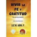 Vivir la Fe y Gratitud: Basado en Hechos Reales Luz Abril