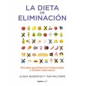 La dieta de eliminación: Descubre qué alimentos te hacen daño y siéntete como nunca Alissa Segersten