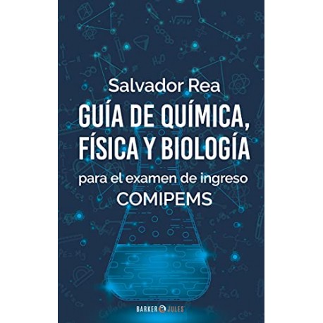 Guía de Química, Física y Biología para el examen de ingreso COMIPEMS