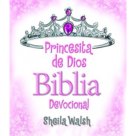 Princesita de Dios Biblia Devocional Sheila Walsh Princesita de Dios Biblia Devocional Sheila Walsh