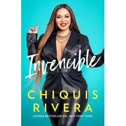 Invencible Cómo descubrí mi fuerza a través del amor y la pérdida Chiquis Rivera