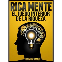 Rica Mente: El juego interior de la riqueza Raimon Samsó