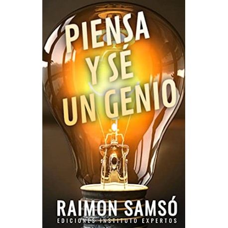 Piensa y sé un genio RAIMON SAMSÓ