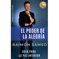 El Poder de la Alegría: Guía para la Paz Interior Raimon Samsó