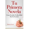 Tu primera Novela: cómo escribir tu BestSeller sin ser escritor Raimon Samsó
