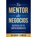 Tu Mentor de Negocios: Despega en tu Emprendimiento Raimon Samsó