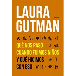 Qué nos pasó cuando fuimos niños y qué hicimos con eso Laura Gutman