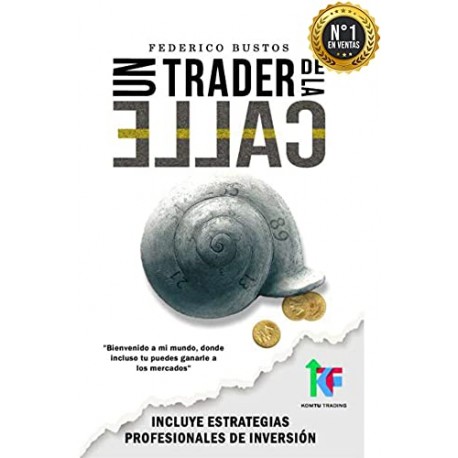 Un Trader de la Calle: Aprender a invertir en Forex y Futuros Federico Bustos