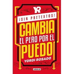 ¡Sin pretextos!: Cambia el pero por el puedo Yordi Rosado