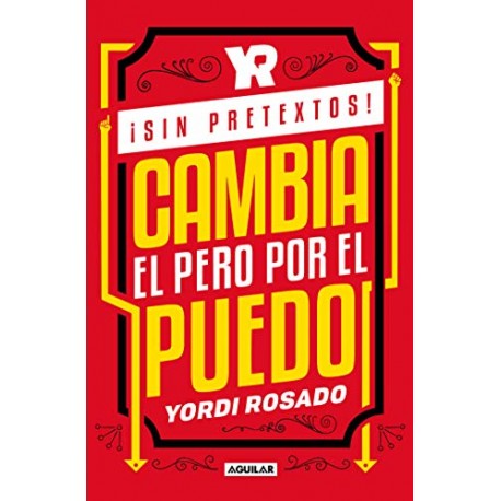 ¡Sin pretextos!: Cambia el pero por el puedo Yordi Rosado