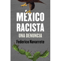 México racista: Una denuncia Federico Navarrete