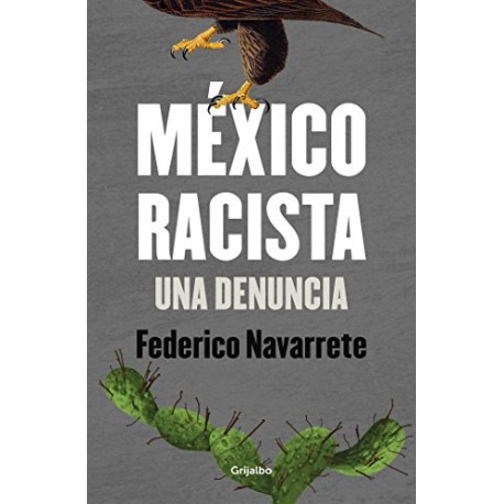 México racista: Una denuncia Federico Navarrete