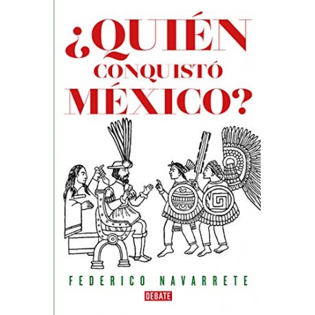 ¿Quién conquistó México? Federico Navarrete