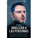 Cómo Analizar a las Personas: Lee De Manera Instantánea el Lenguaje Corporal, Aprende Técnicas Victor Sykes