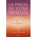 La magia de estar presente: Sin caos, estable y consciente Ana Paula Domínguez