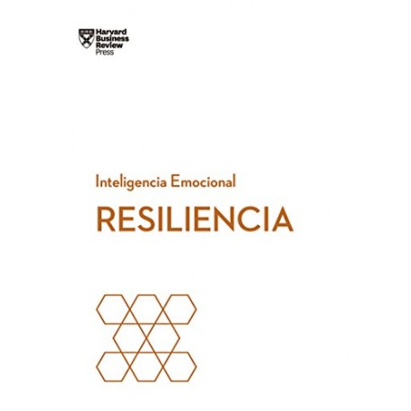 Resiliencia Serie Inteligencia Emocional Harvard Business Review